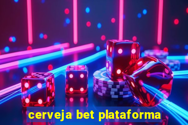 cerveja bet plataforma